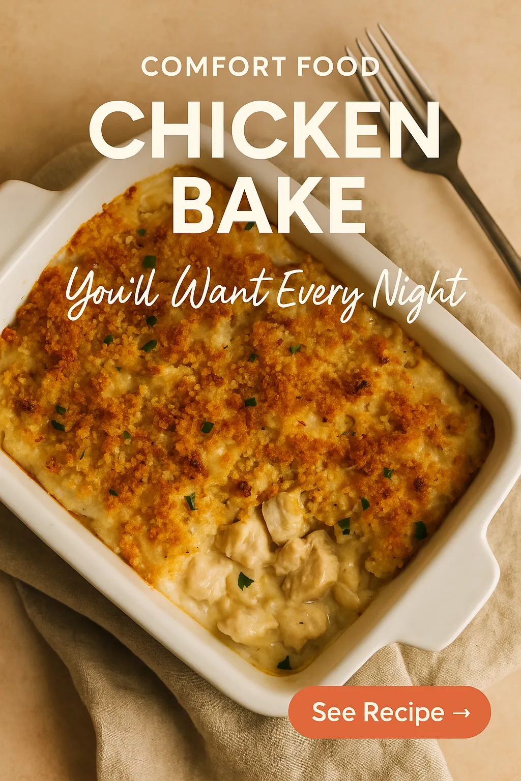 Comfort Food Chicken Bake Youll Want Every Night