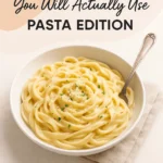 Dinner Ideas You Will Actually Use Pasta Edition