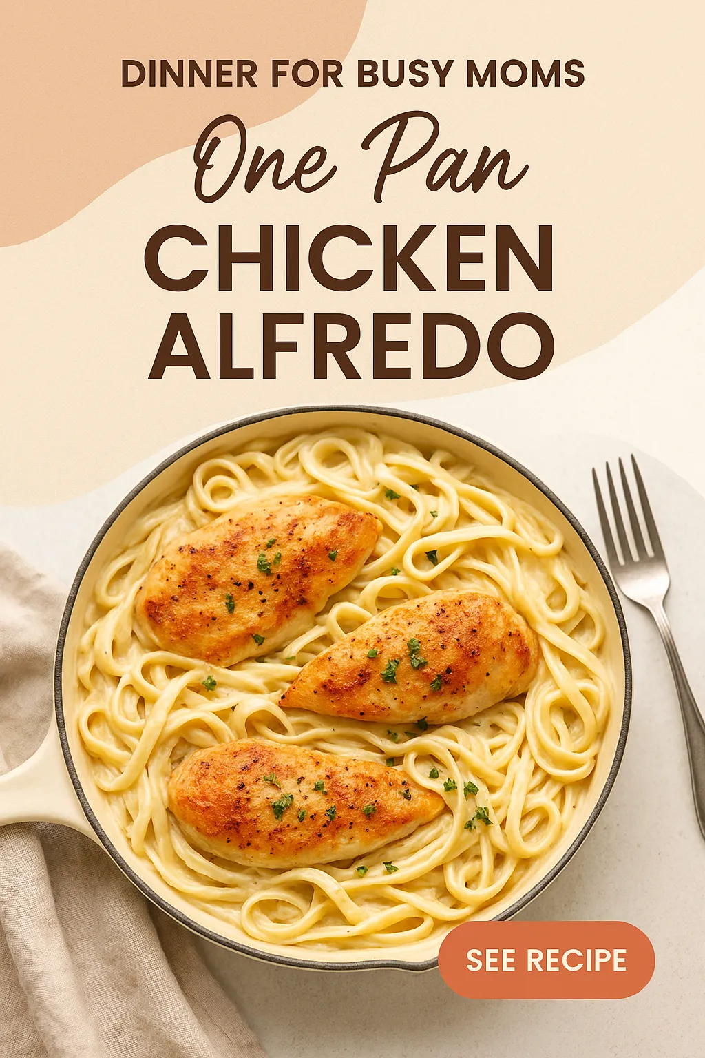 Dinner for Busy Moms One Pan Chicken Alfredo