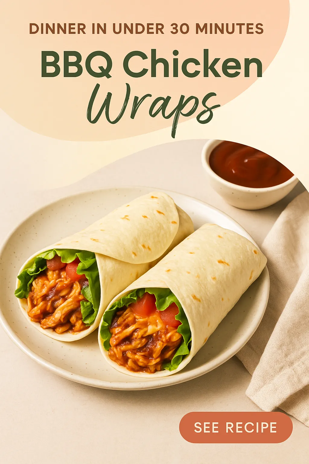 Dinner in Under 30 Minutes BBQ Chicken Wraps