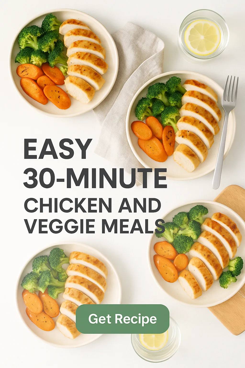 Easy 30 Minute Chicken and Veggie Meals
