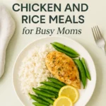 Healthy Chicken and Rice Meals for Busy Moms
