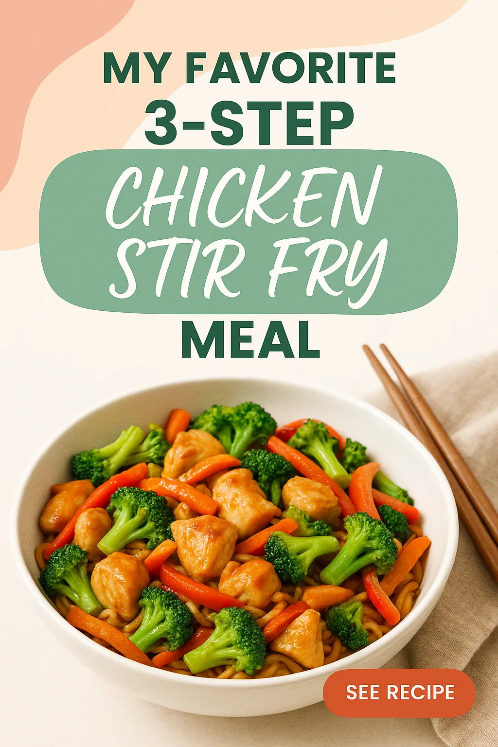 My Favorite 3 Step Chicken Stir Fry Meal