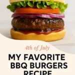 My Favorite 4th of July BBQ Burgers Recipe