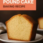 My Favorite Classic Pound Cake Baking Recipe