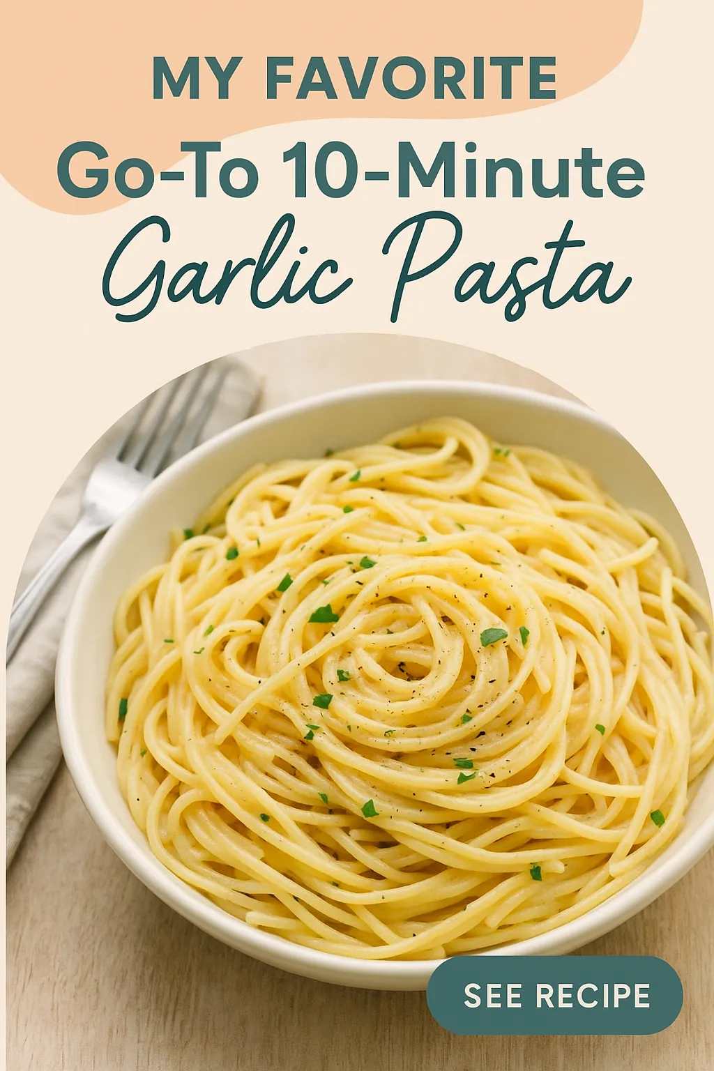 My Favorite Go To 10 Minute Garlic Pasta