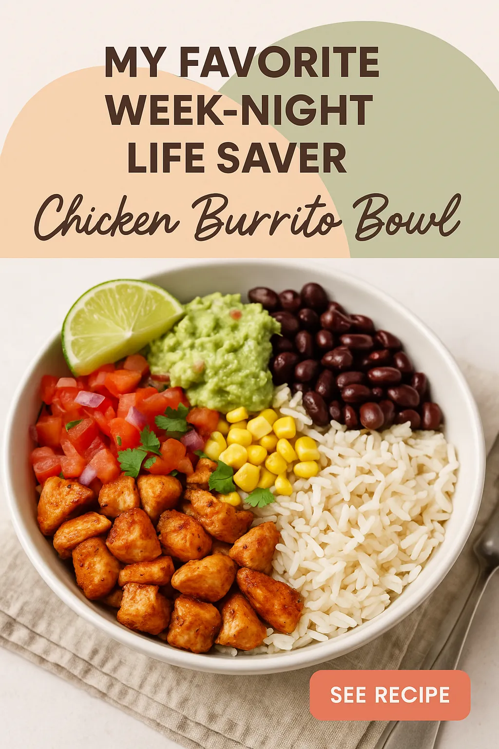 My Favorite Weeknight Life Saver Chicken Burrito Bowl