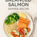 My Go To Balanced Salmon Dinner Recipe