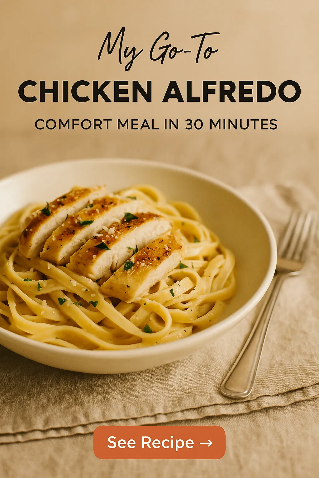 My Go To Chicken Alfredo Comfort Meal in 30 Minutes