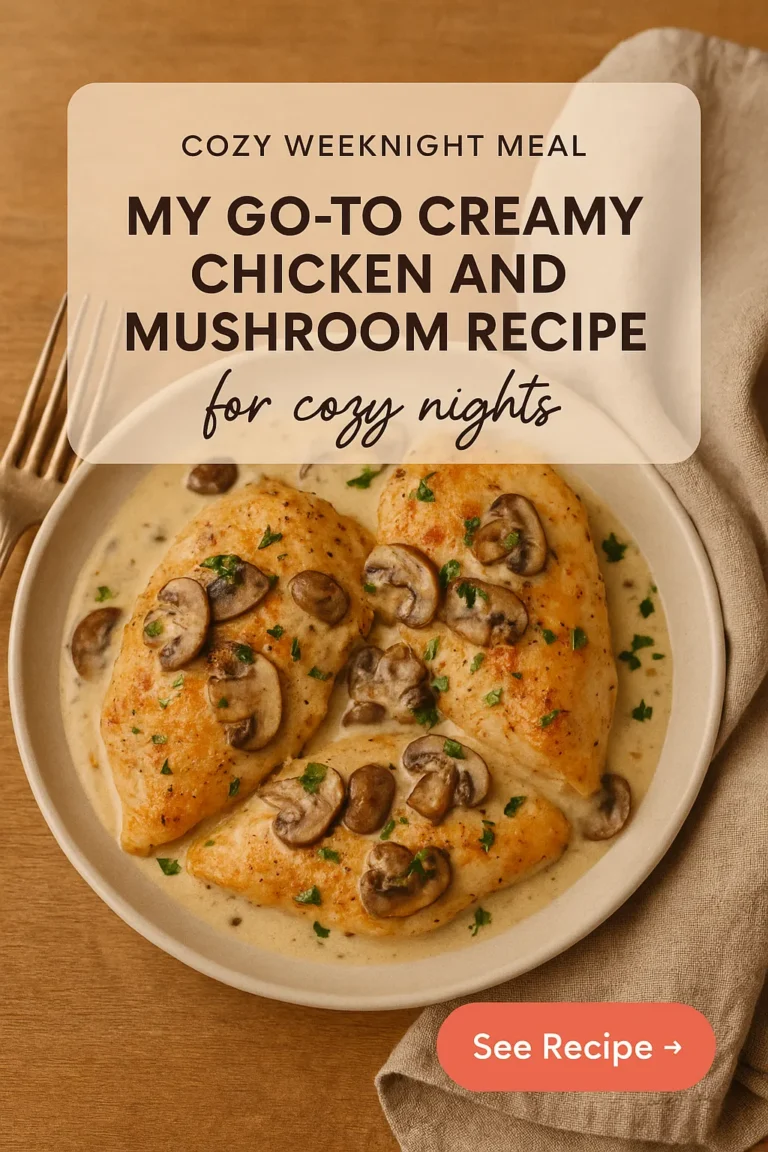 My Go-To Creamy Chicken and Mushroom Recipe for Cozy Nights