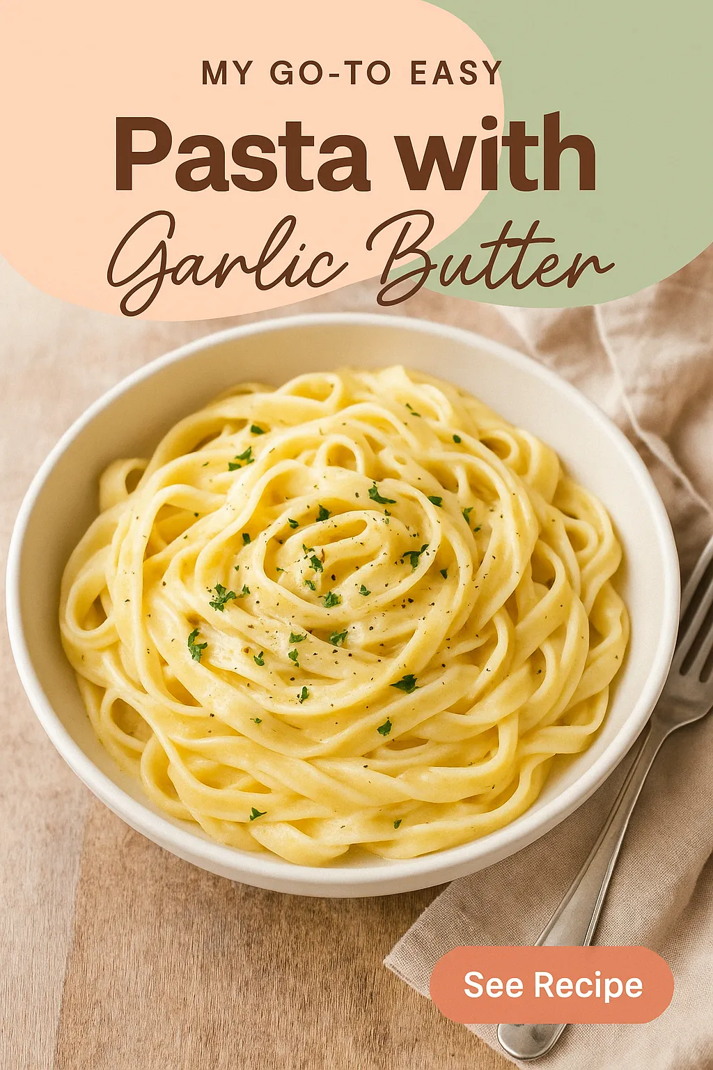 My Go To Easy Pasta with Garlic Butter