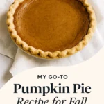 My Go To Pumpkin Pie Recipe for Fall