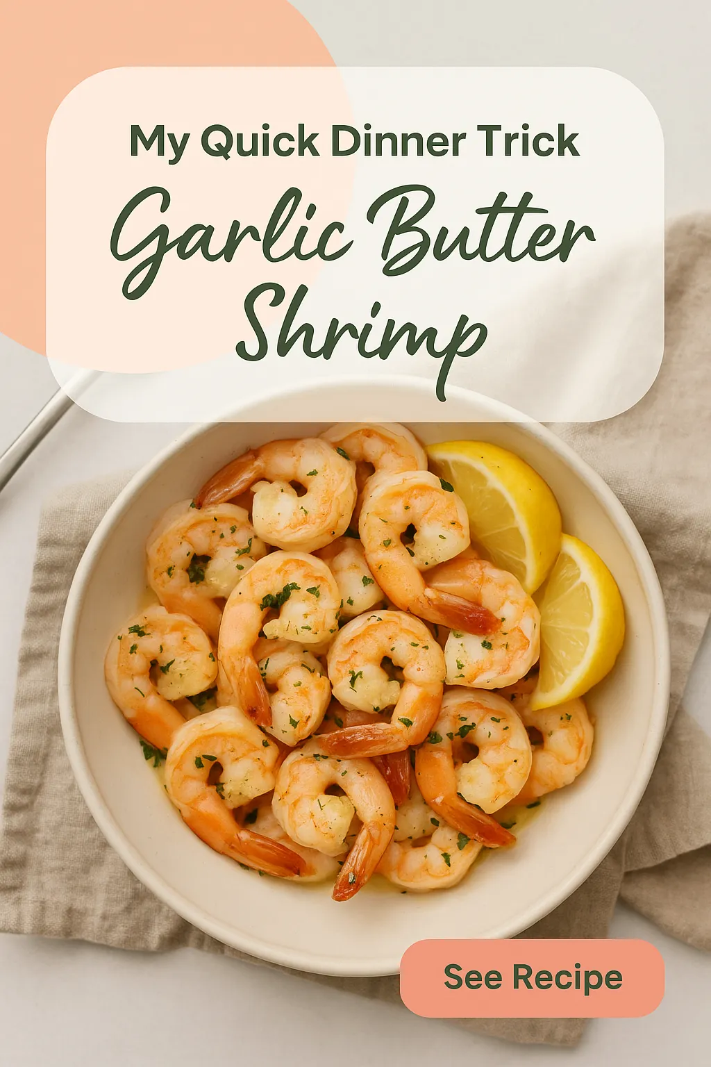 My Quick Dinner Trick Garlic Butter Shrimp
