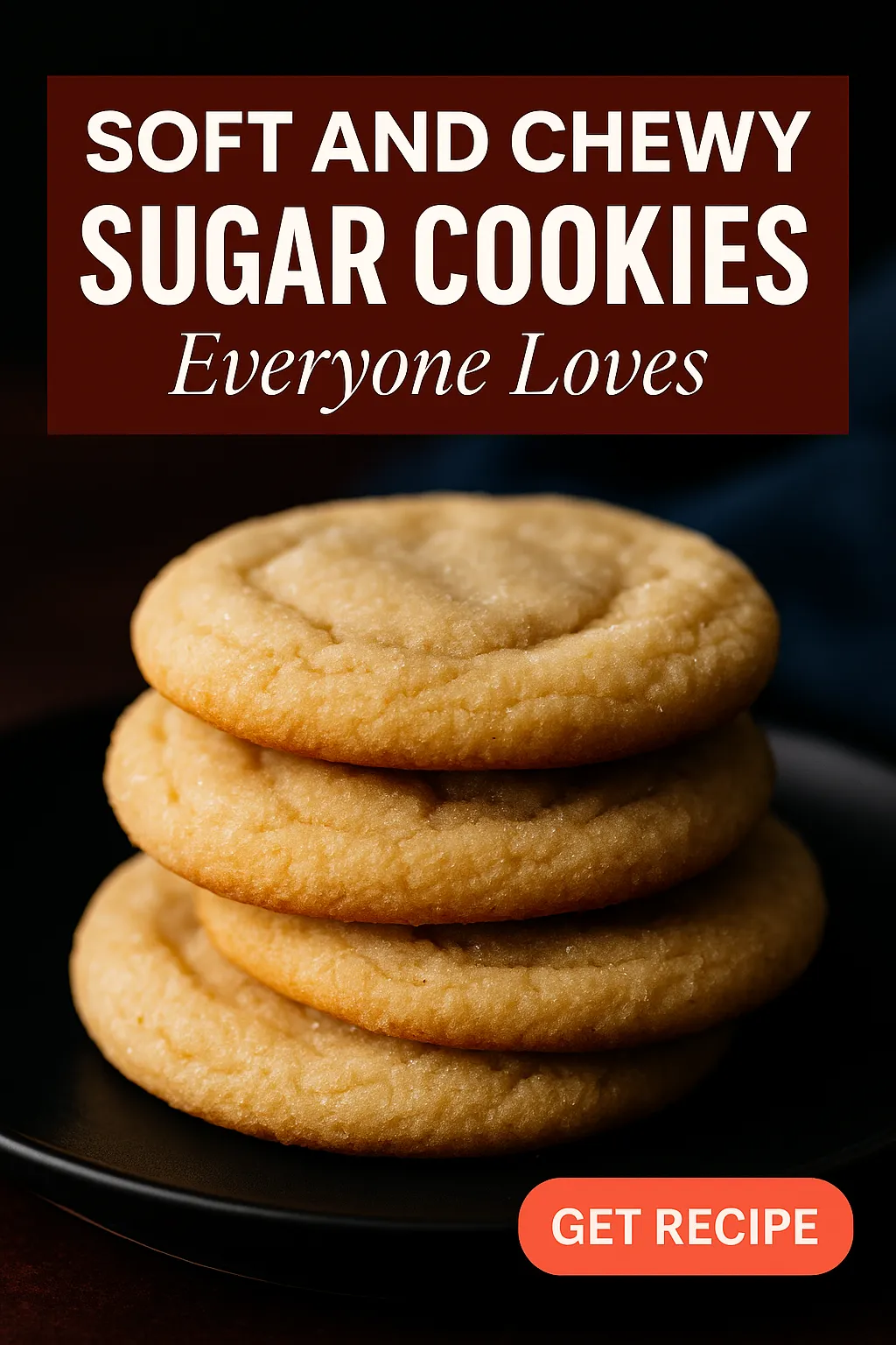 Soft and Chewy Sugar Cookies Everyone Loves