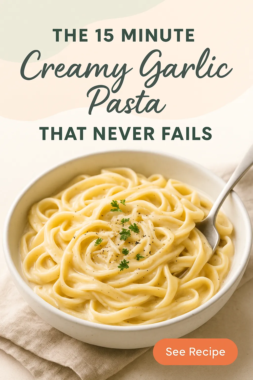 The 15 Minute Creamy Garlic Pasta That Never Fails