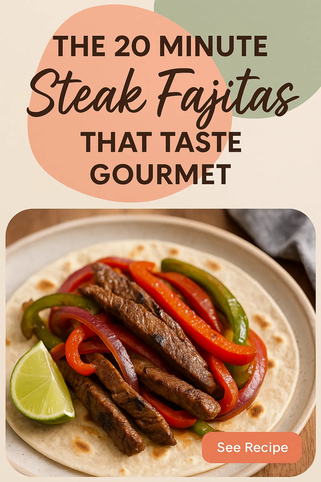 The 20 Minute Steak Fajitas That Taste Gourmet