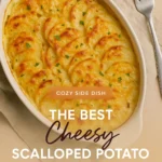 The Best Cheesy Scalloped Potato Bake Ever
