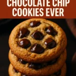 The Best Chocolate Chip Cookies Ever