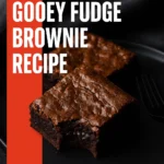 The Best Ever Gooey Fudge Brownie Recipe
