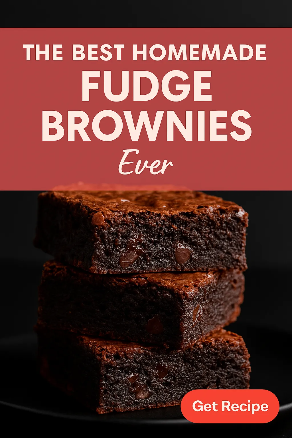 The Best Homemade Fudge Brownies Ever