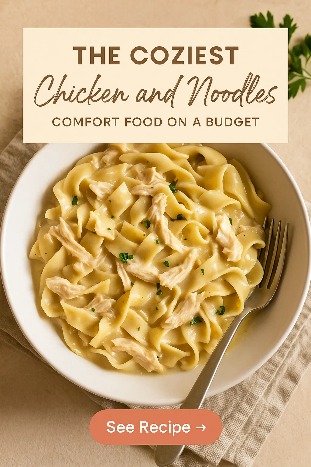 The Coziest Chicken and Noodles Comfort Food on a Budget