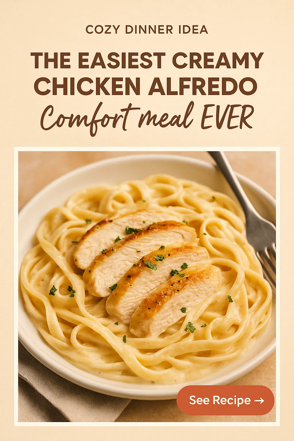 The Easiest Creamy Chicken Alfredo Comfort Meal Ever