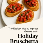 The Easiest Way to Impress Guests with Holiday Bruschetta