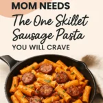 The One Skillet Sausage Pasta You Will Crave