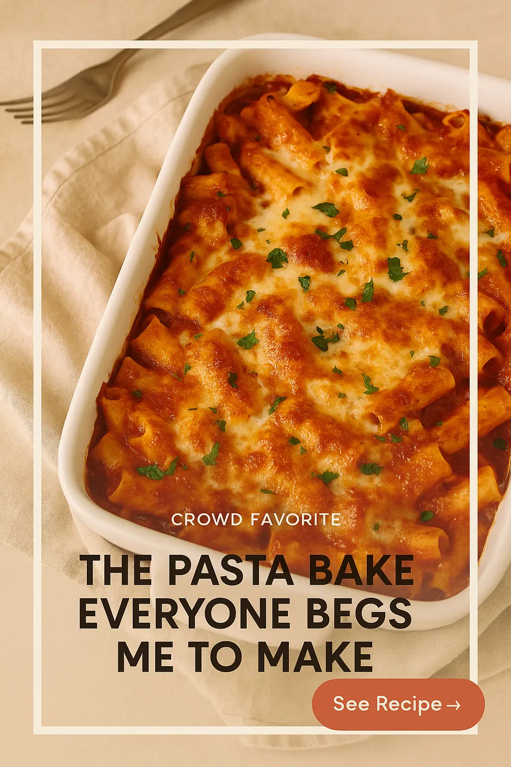 The Pasta Bake Everyone Begs Me to Make