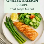 The Quick Grilled Salmon Recipe That Keeps Me Full