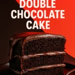 The Ultimate Double Chocolate Cake