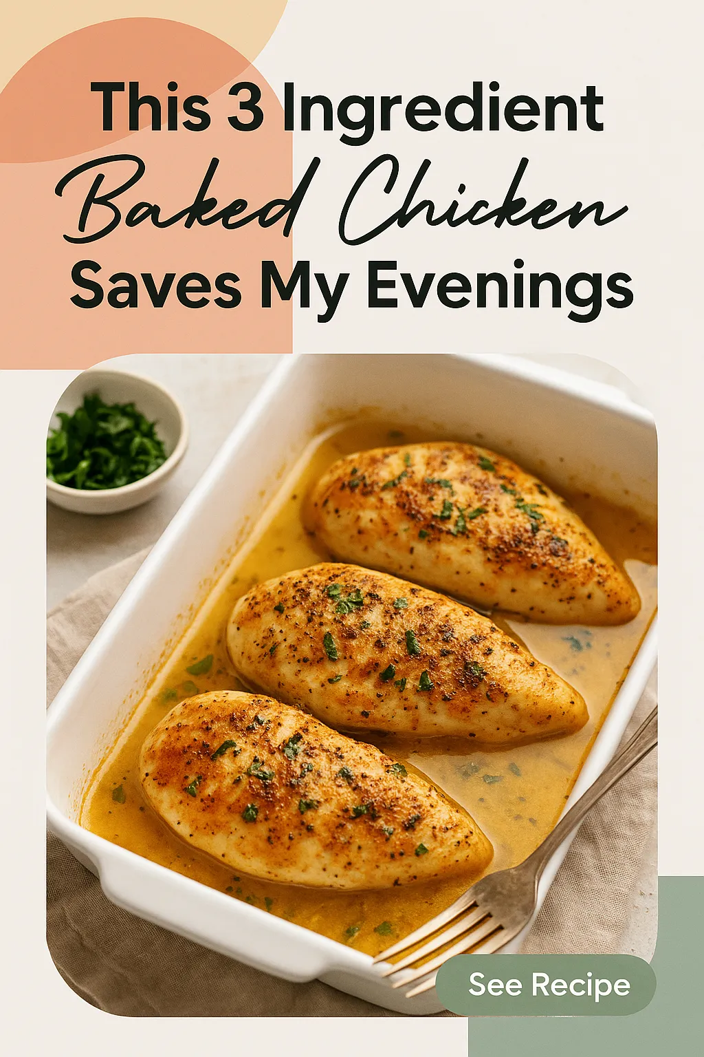 This 3 Ingredient Baked Chicken Saves My Evenings