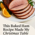 This Baked Ham Recipe Made My Christmas Table Perfect