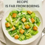 This Caesar Salad Recipe Is Far from Boring