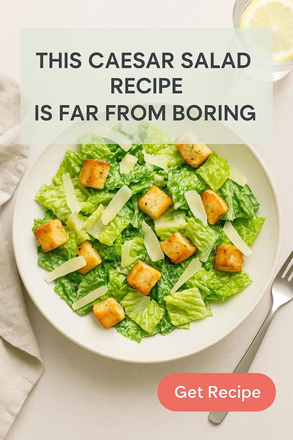 This Caesar Salad Recipe Is Far from Boring
