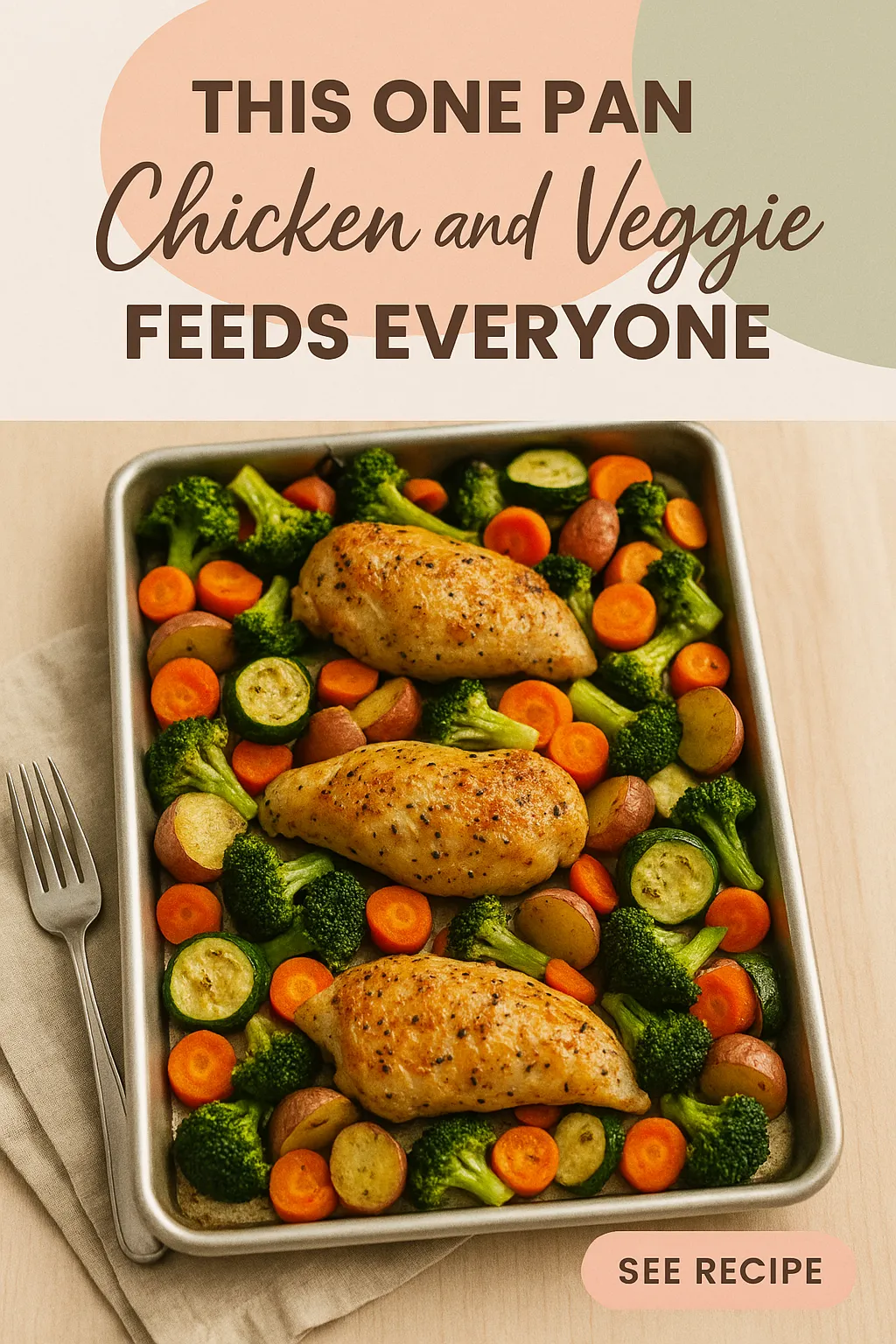 This One Pan Chicken and Veggie Meal Feeds Everyone