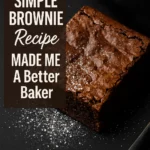 This Simple Brownie Recipe Made Me a Better Baker