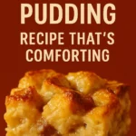 Bread Pudding Recipe Thats Comforting