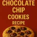 Chewy Chocolate Chip Cookies Recipe