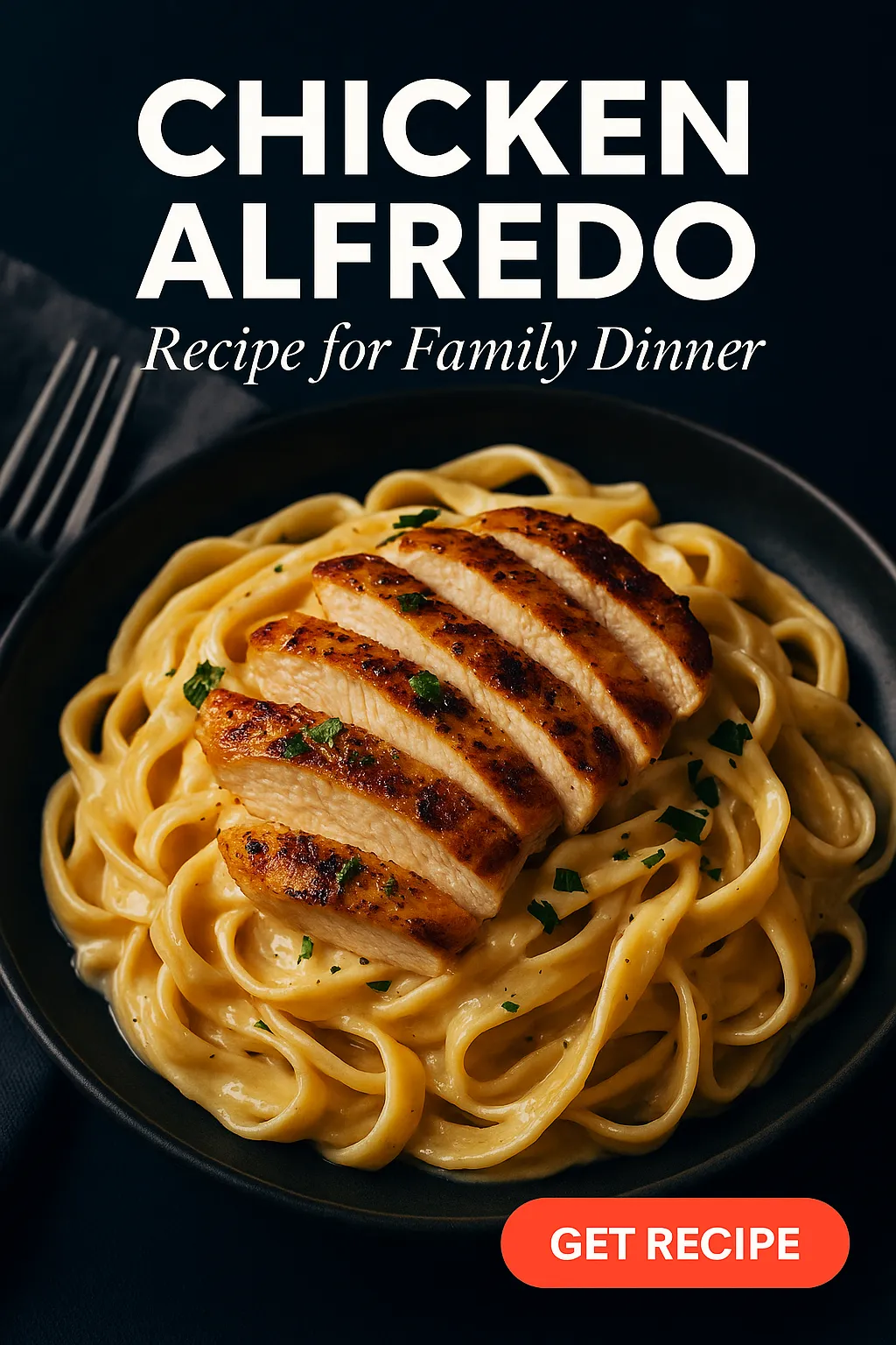 Chicken Alfredo Recipe for Family Dinner