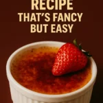 Creme Brulee Recipe Thats Fancy but Easy