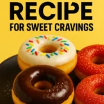 Donut Recipe for Sweet Cravings