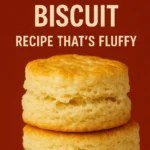 Homemade Biscuit Recipe Thats Fluffy