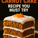 Moist Carrot Cake Recipe You Must Try