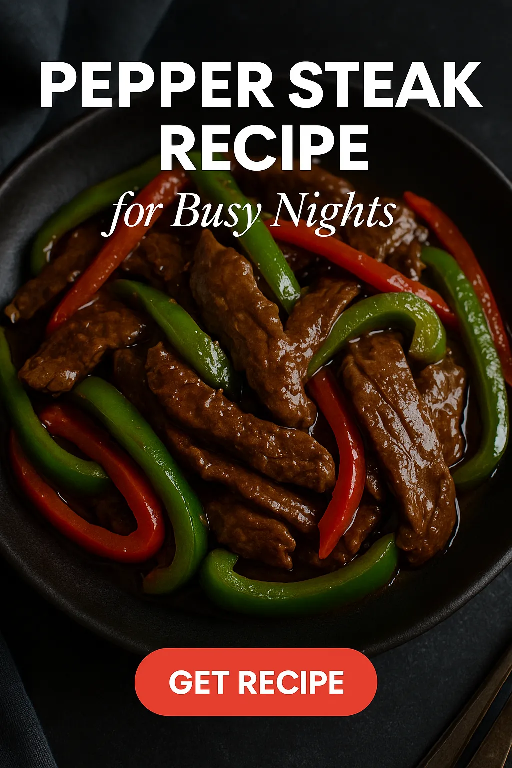 Pepper Steak Recipe for Busy Nights