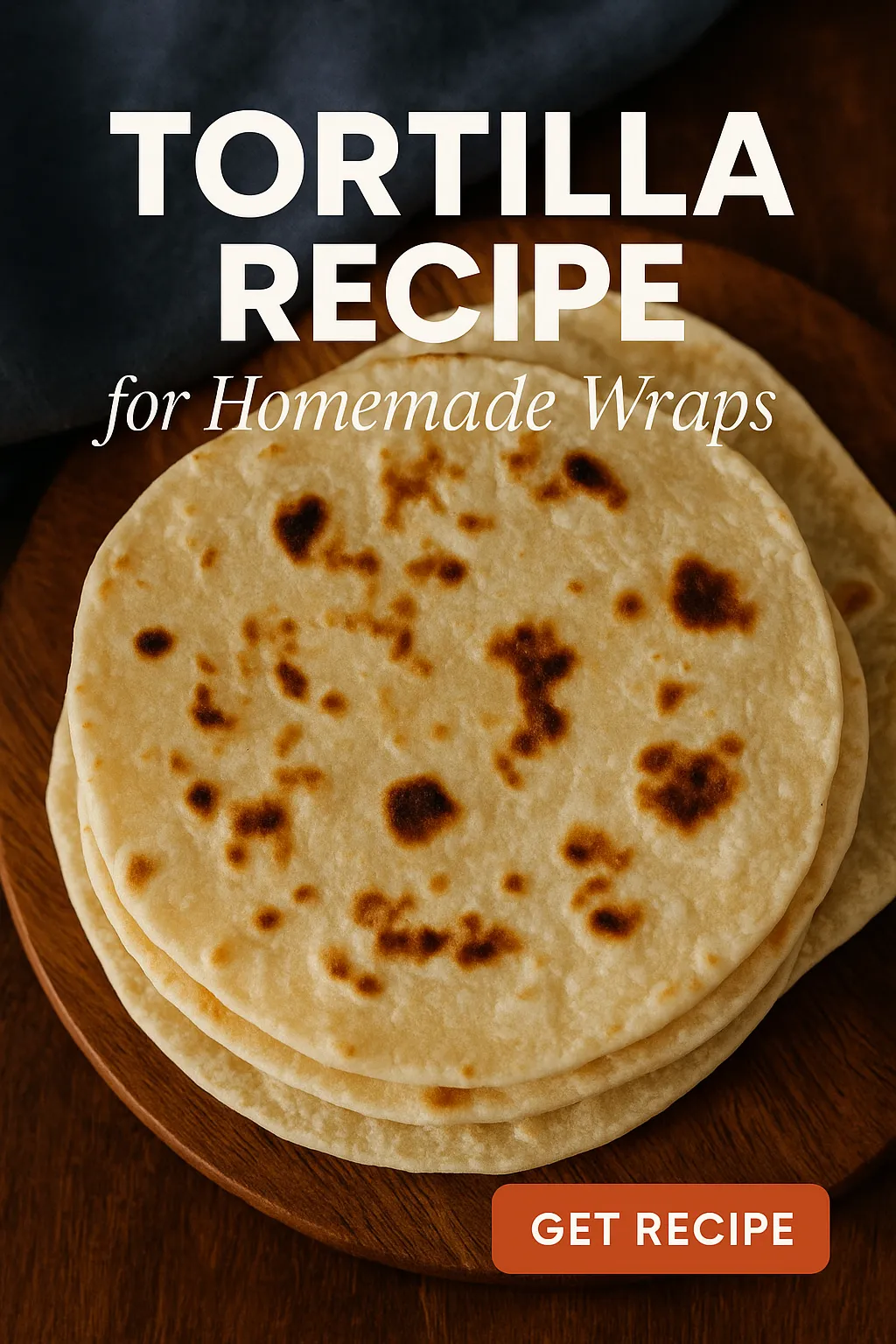 Tortilla Recipe for Homemade Wraps